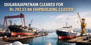 shipbuilding cluster at dugarajapatnam